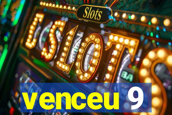 venceu 9